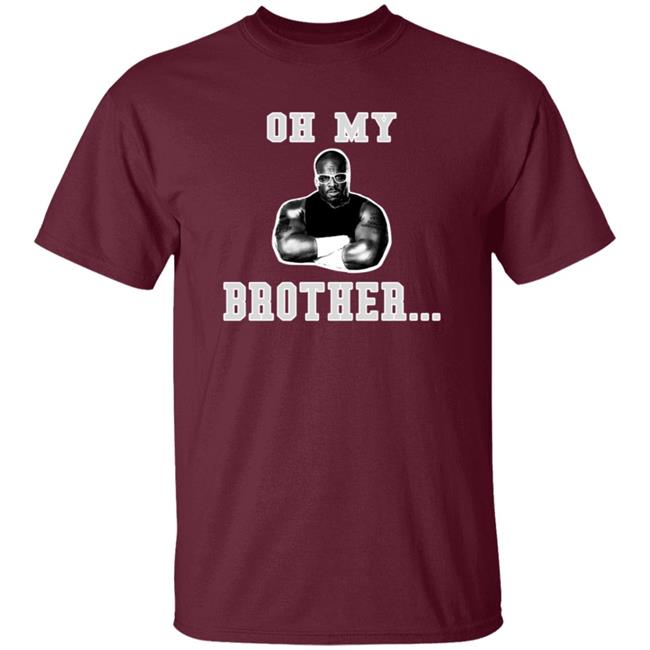 The D-Von Academy Oh My Brother Shirt Testify Dda Dvon Dudley Academy The D-Von Academy Oh My Brother Shirt Testify Dda Dvon Dudley Academy