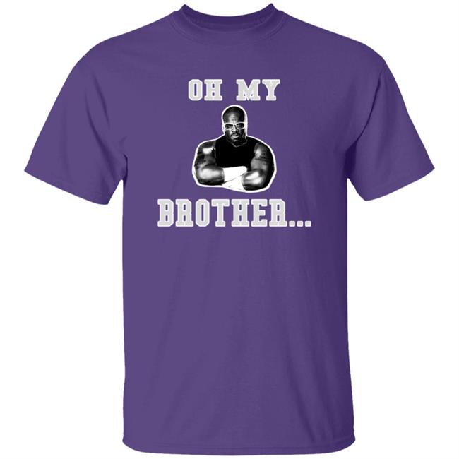 The D-Von Academy Oh My Brother Shirt Testify Dda Dvon Dudley Academy The D-Von Academy Oh My Brother Shirt Testify Dda Dvon Dudley Academy