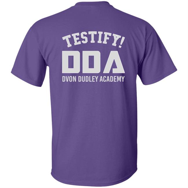 The D-Von Academy Oh My Brother Shirt Testify Dda Dvon Dudley Academy The D-Von Academy Oh My Brother Shirt Testify Dda Dvon Dudley Academy