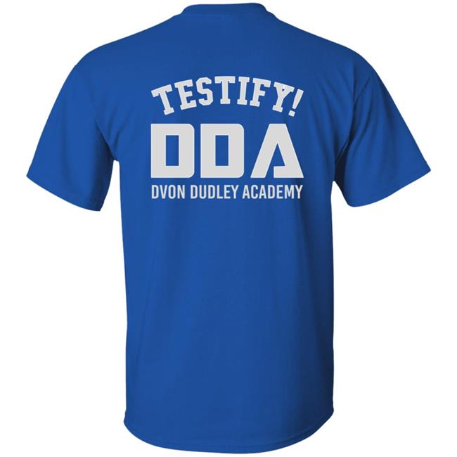 The D-Von Academy Oh My Brother Shirt Testify Dda Dvon Dudley Academy The D-Von Academy Oh My Brother Shirt Testify Dda Dvon Dudley Academy