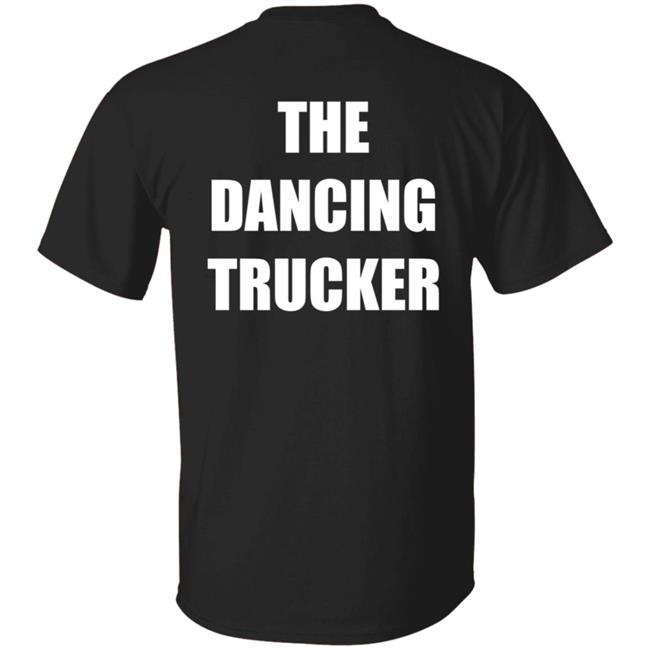 Dance With Me The Dancing Trucker Shirt Dance With Me The Dancing Trucker Shirt