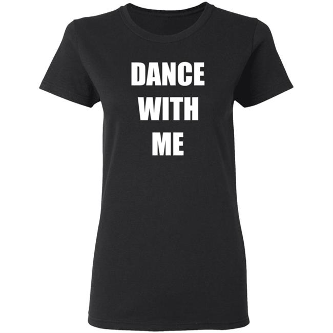 Dance With Me The Dancing Trucker Shirt Dance With Me The Dancing Trucker Shirt