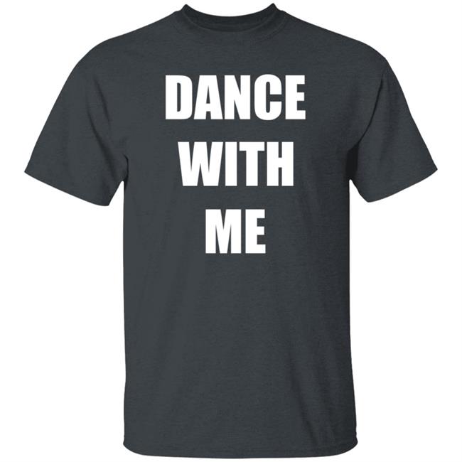 Dance With Me The Dancing Trucker Shirt Dance With Me The Dancing Trucker Shirt