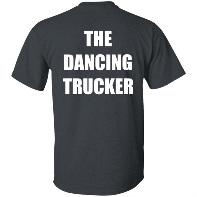 Dance With Me The Dancing Trucker Shirt Dance With Me The Dancing Trucker Shirt