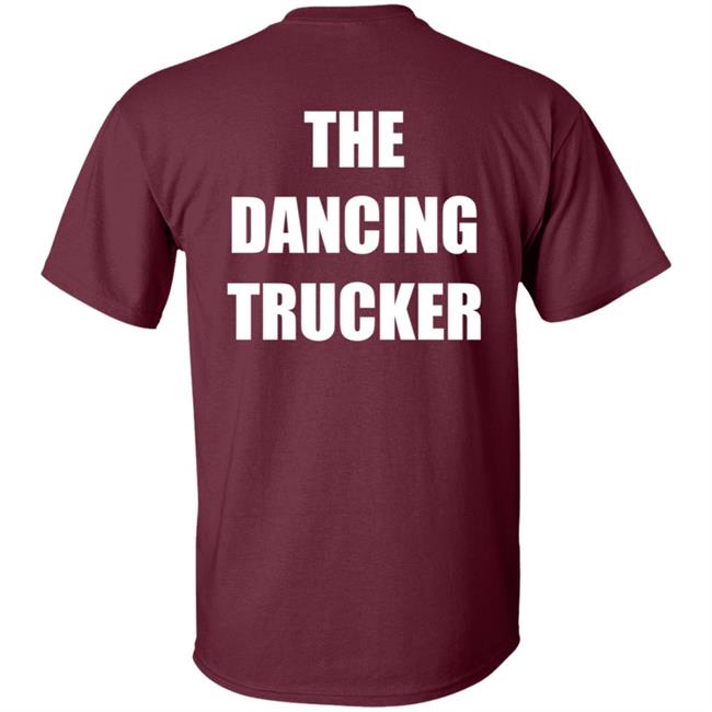 Dance With Me The Dancing Trucker Shirt Dance With Me The Dancing Trucker Shirt