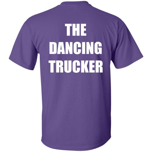 Dance With Me The Dancing Trucker Shirt Dance With Me The Dancing Trucker Shirt