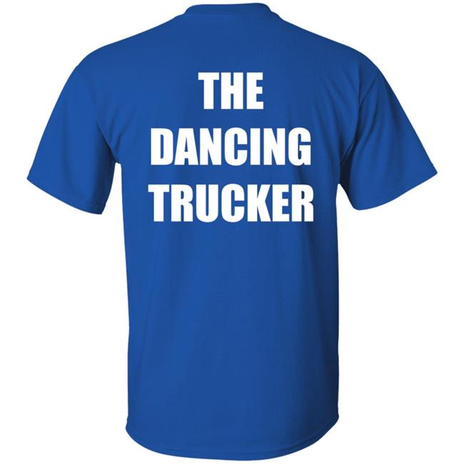 Dance With Me The Dancing Trucker Shirt Dance With Me The Dancing Trucker Shirt
