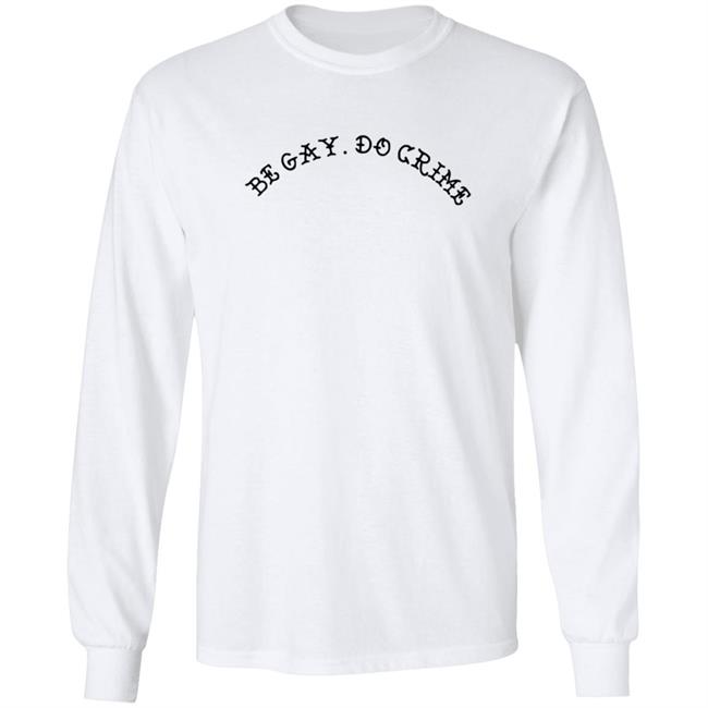 Be Gay Do Crime Sweatshirt Be Gay Do Crime Sweatshirt