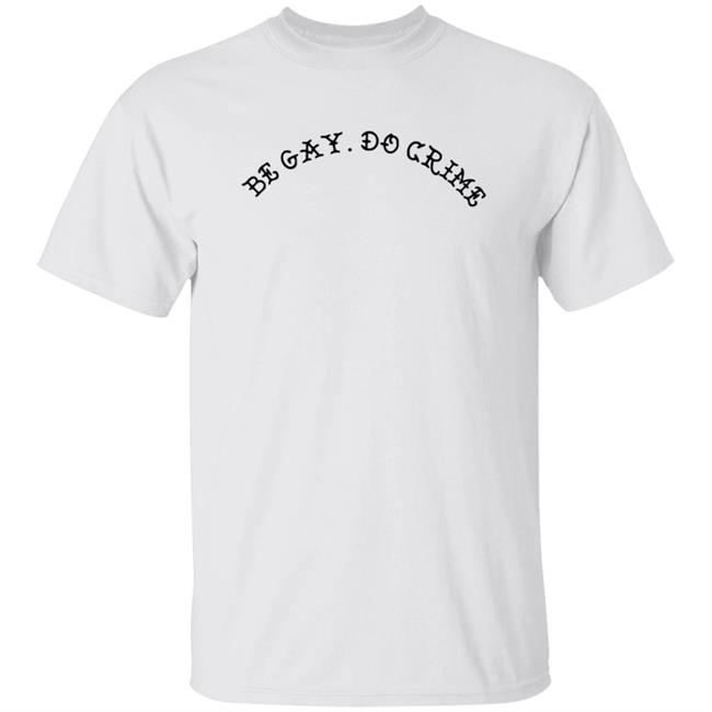 Be Gay Do Crime Sweatshirt Be Gay Do Crime Sweatshirt