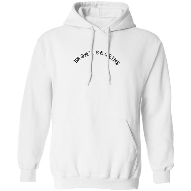 Be Gay Do Crime Sweatshirt Be Gay Do Crime Sweatshirt