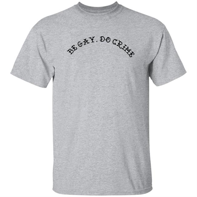 Be Gay Do Crime Sweatshirt Be Gay Do Crime Sweatshirt