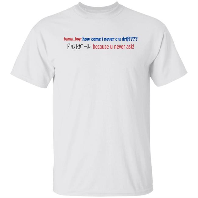 Super Yaki Merch Bama Boy How Come I Never C U Drift Shirt