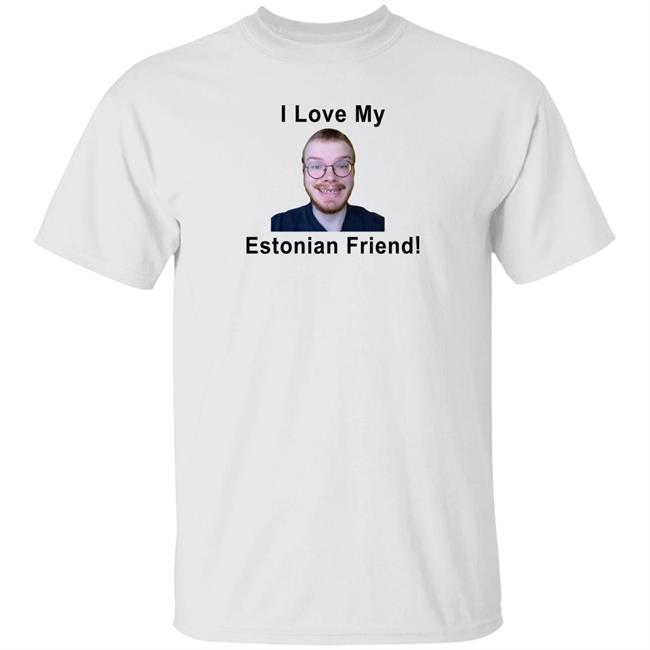 I Love My Estonian Friend Shirt