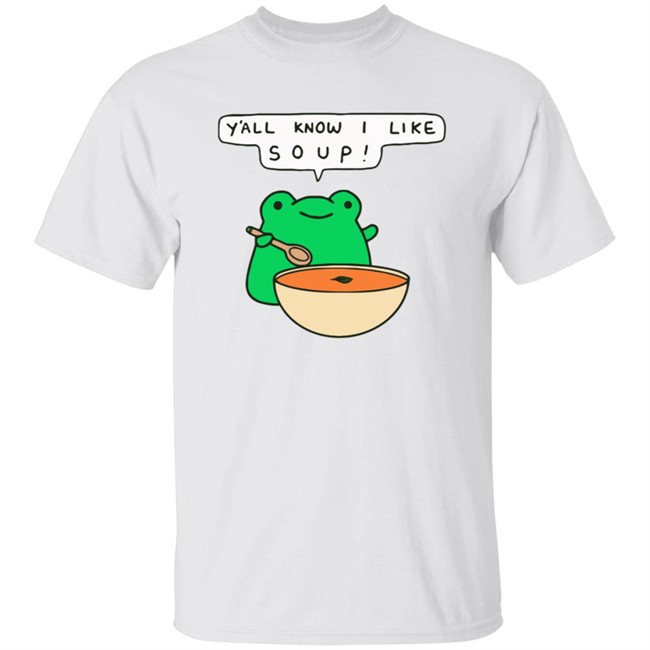Y'all Know I Like Soup Shirt Soup Frog Long Sleeves T Shirt Y'all Know I Like Soup Shirt Soup Frog Long Sleeves T Shirt