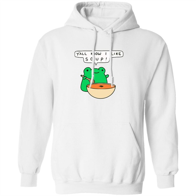 Y'all Know I Like Soup Shirt Soup Frog Long Sleeves T Shirt Y'all Know I Like Soup Shirt Soup Frog Long Sleeves T Shirt