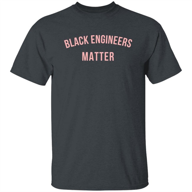 My Pride Apparel Black Engineers Matter T Shirt Sweatshirt My Pride Apparel Black Engineers Matter T Shirt Sweatshirt
