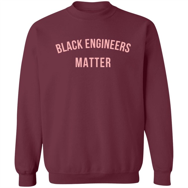 My Pride Apparel Black Engineers Matter T Shirt Sweatshirt My Pride Apparel Black Engineers Matter T Shirt Sweatshirt