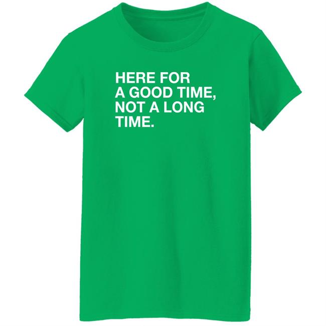 Obvious Shirts Here For A Good Time Not A Long Time Shirt St. Patrick’S Obvious Shirts Here For A Good Time Not A Long Time Shirt St. Patrick’S