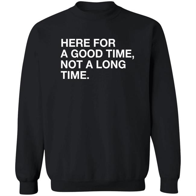 Obvious Shirts Here For A Good Time Not A Long Time Shirt St. Patrick’S Obvious Shirts Here For A Good Time Not A Long Time Shirt St. Patrick’S