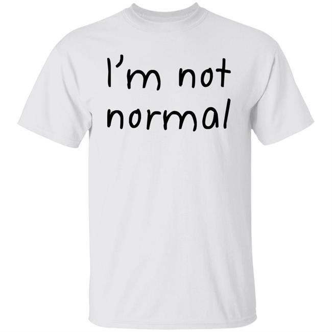 I'm Not Normal Shirt Michael