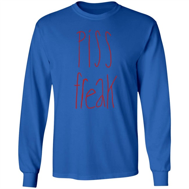 Piss Freak Sweatshirt Shirt Hoodie Piss Freak Sweatshirt Shirt Hoodie