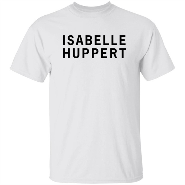 Girlsontops Merch Isabelle Huppert T Shirt