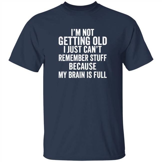 Inspire Uplift I'm Not Getting Old Tee Shirt Inspire Uplift I'm Not Getting Old Tee Shirt
