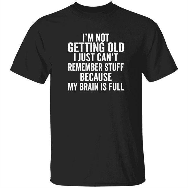 Inspire Uplift I'm Not Getting Old Tee Shirt Inspire Uplift I'm Not Getting Old Tee Shirt