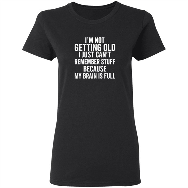 Inspire Uplift I'm Not Getting Old Tee Shirt Inspire Uplift I'm Not Getting Old Tee Shirt