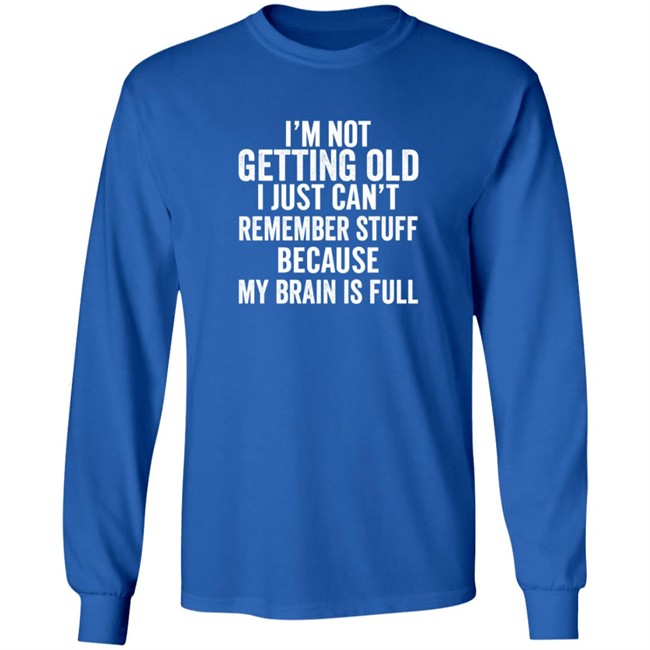 Inspire Uplift I'm Not Getting Old Tee Shirt Inspire Uplift I'm Not Getting Old Tee Shirt