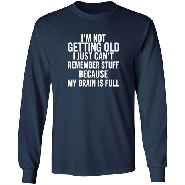 Inspire Uplift I'm Not Getting Old Tee Shirt Inspire Uplift I'm Not Getting Old Tee Shirt