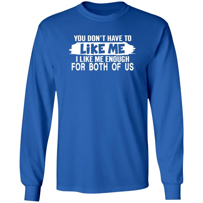 Inspire Uplift You Don't Have to Like Me Tee Shirt Inspire Uplift You Don't Have to Like Me Tee Shirt