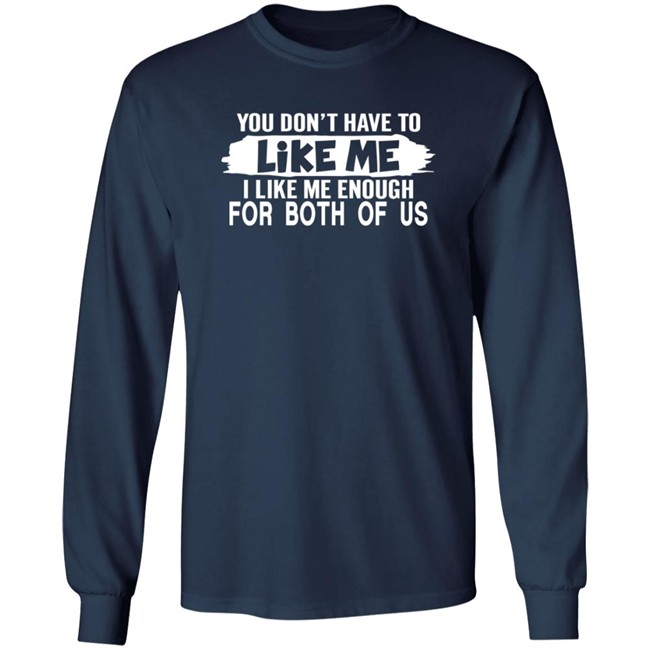 Inspire Uplift You Don't Have to Like Me Tee Shirt Inspire Uplift You Don't Have to Like Me Tee Shirt