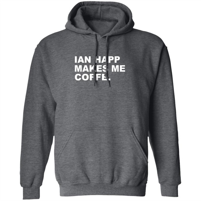 Obvious Shirts Merch Ian Happ Makes Me Coffee Shirt Obvious Shirts Merch Ian Happ Makes Me Coffee Shirt