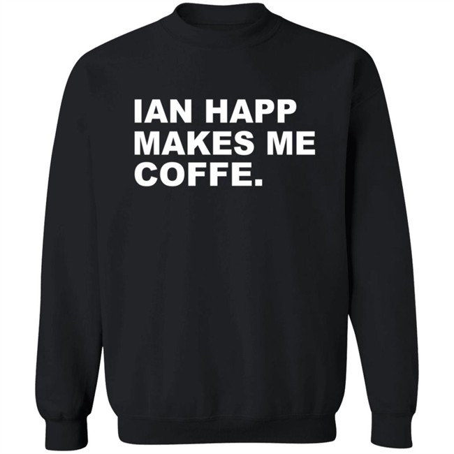 Obvious Shirts Merch Ian Happ Makes Me Coffee Shirt Obvious Shirts Merch Ian Happ Makes Me Coffee Shirt