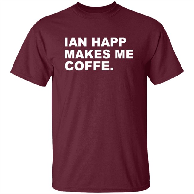 Obvious Shirts Merch Ian Happ Makes Me Coffee Shirt Obvious Shirts Merch Ian Happ Makes Me Coffee Shirt