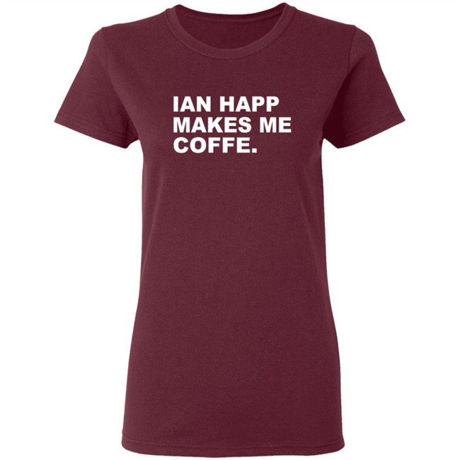 Obvious Shirts Merch Ian Happ Makes Me Coffee Shirt Obvious Shirts Merch Ian Happ Makes Me Coffee Shirt
