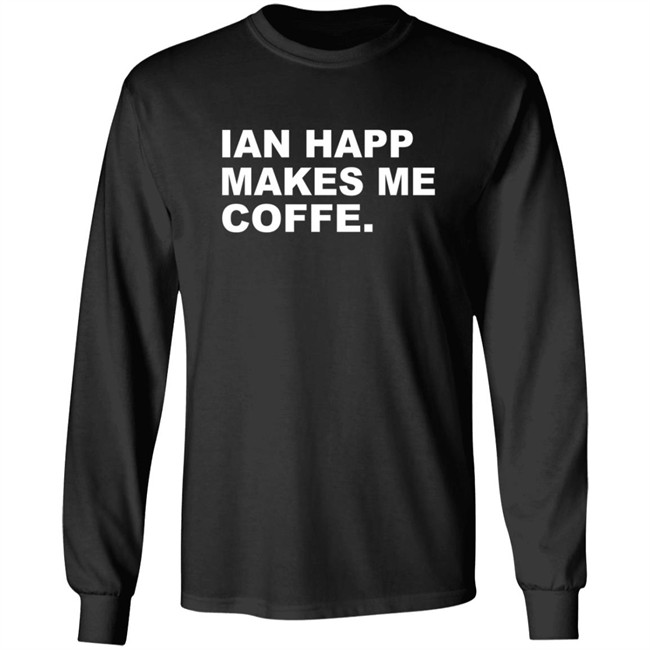 Obvious Shirts Merch Ian Happ Makes Me Coffee Shirt Obvious Shirts Merch Ian Happ Makes Me Coffee Shirt