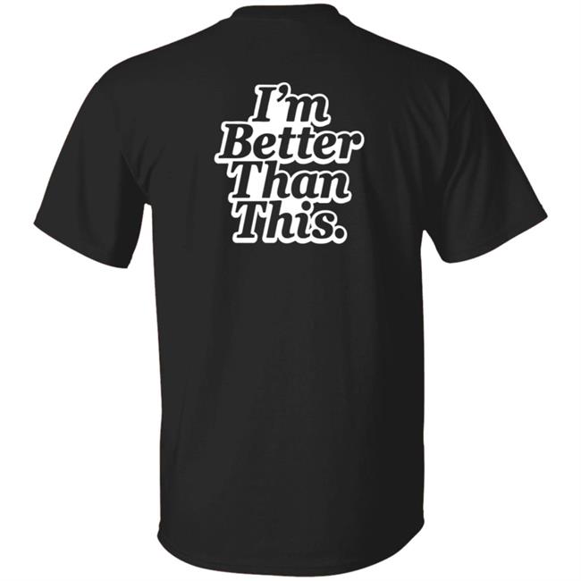 Philip Defranco Merch I'm Better Than This T Shirt Philip Defranco Merch I'm Better Than This T Shirt