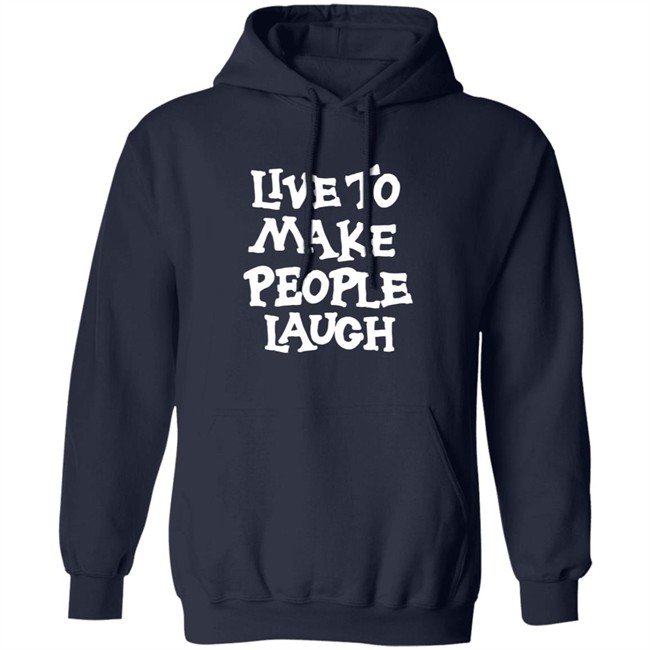 Live To Make People Laugh Shirt Live To Make People Laugh Shirt