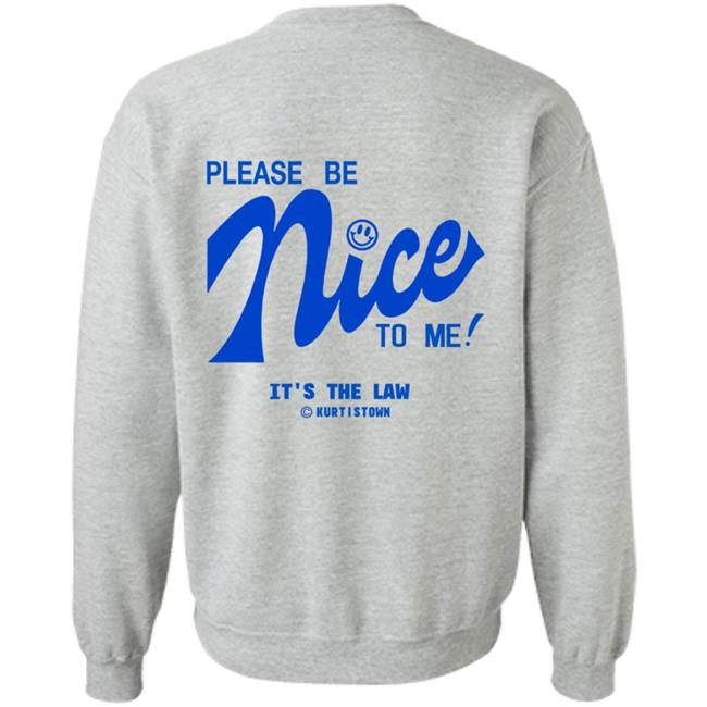 Kurtis Connor Merch Kurtistown Please Be Nice To Me Shirt Kurtis Connor Merch Kurtistown Please Be Nice To Me Shirt