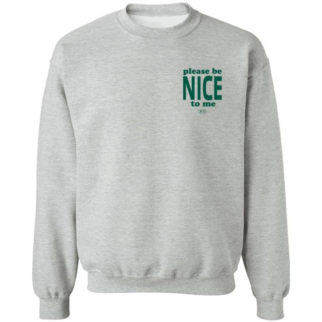 Kurtis Connor Merch Kurtis Conner Shop Please Be Nice To Me SweatShirt Kurtis Connor Merch Kurtis Conner Shop Please Be Nice To Me SweatShirt