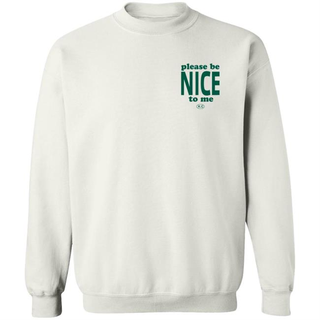 Kurtis Connor Merch Kurtis Conner Shop Please Be Nice To Me SweatShirt