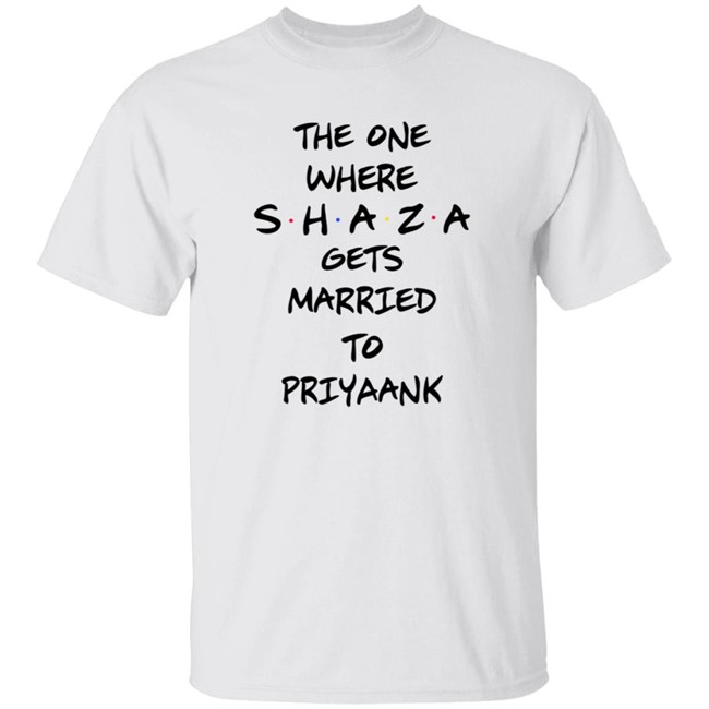 The One Where Shaza Gets Married To Priyaank T Shirt Shraddha Kapoor