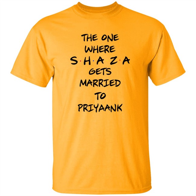 The One Where Shaza Gets Married To Priyaank T Shirt Shraddha Kapoor The One Where Shaza Gets Married To Priyaank T Shirt Shraddha Kapoor