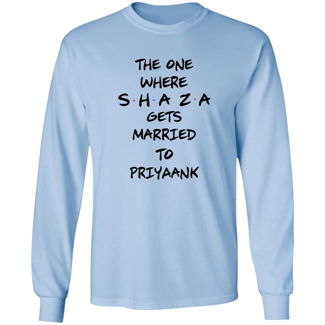 The One Where Shaza Gets Married To Priyaank T Shirt Shraddha Kapoor The One Where Shaza Gets Married To Priyaank T Shirt Shraddha Kapoor