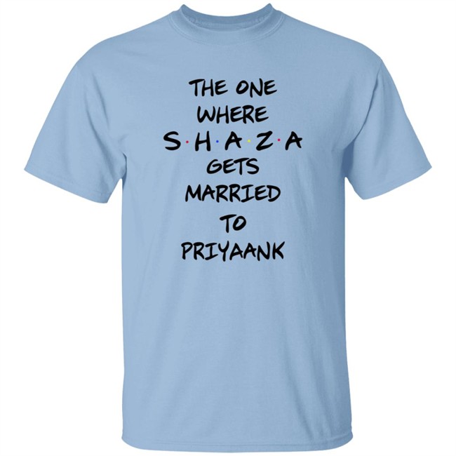The One Where Shaza Gets Married To Priyaank T Shirt Shraddha Kapoor The One Where Shaza Gets Married To Priyaank T Shirt Shraddha Kapoor