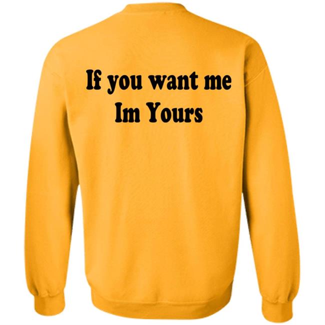 Hilmaklintaf If You Want Me Im Yours Sweatshirt