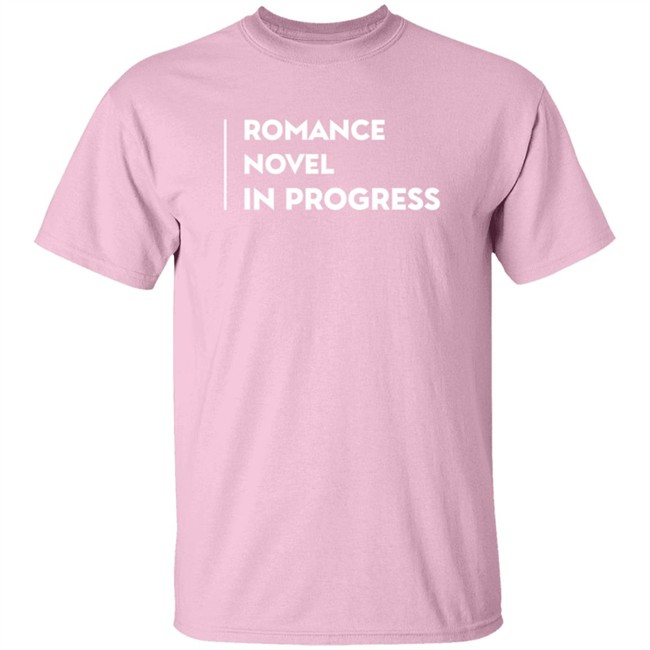 Romance Novel In Progress Shirt