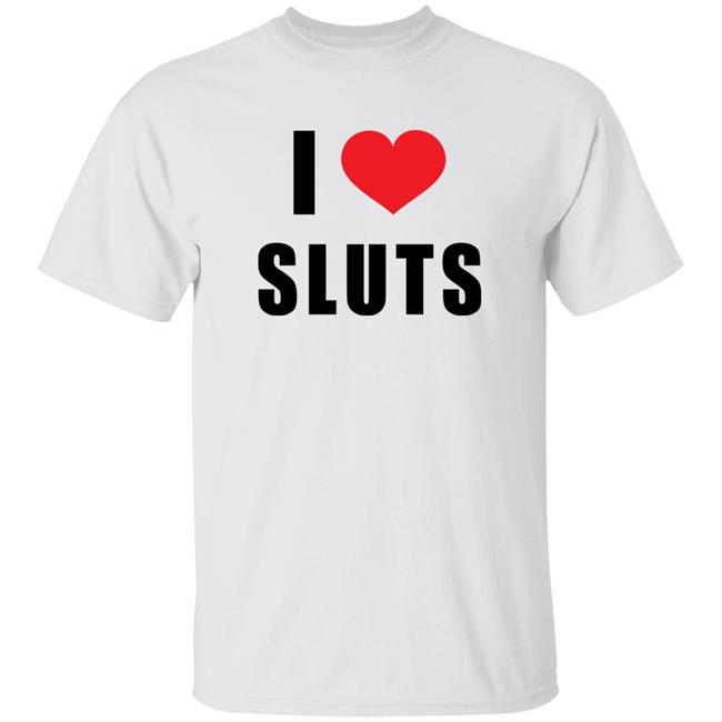 I Love Sluts Shirt Linabobiina